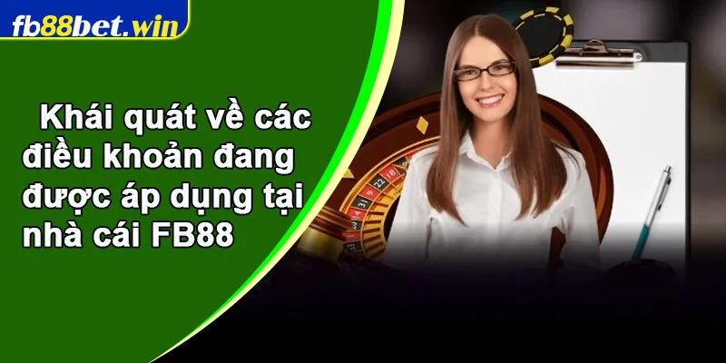 Khái quát về các điều khoản đang được áp dụng tại nhà cái FB88