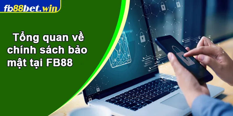 Tổng quan về chính sách bảo mật tại FB88