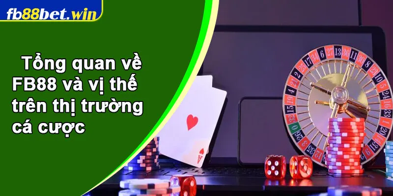 Tổng quan về FB88 và vị thế trên thị trường cá cược