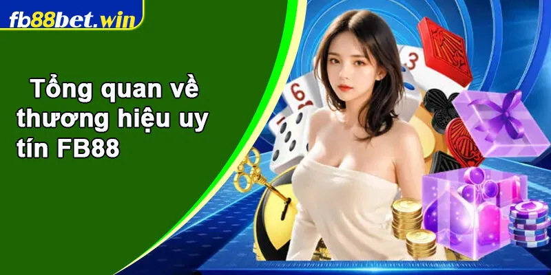 Tổng quan về thương hiệu uy tín FB88